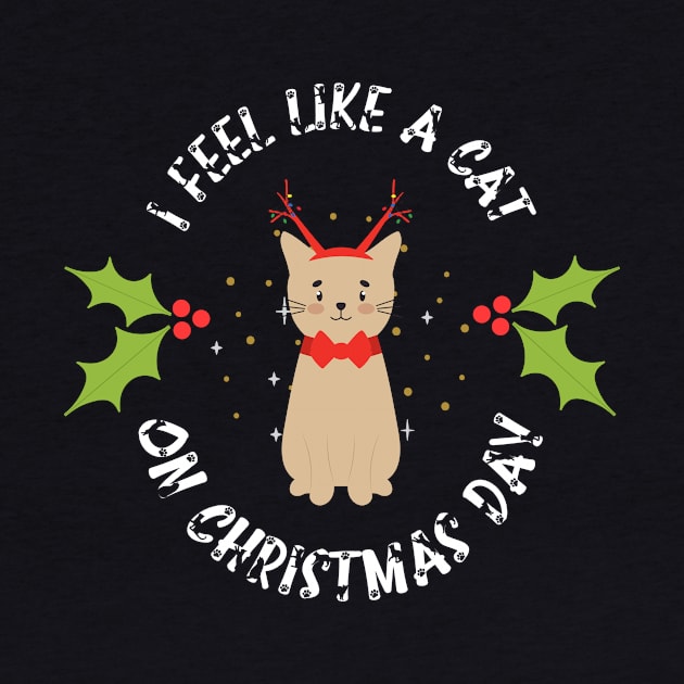 I Feel Like A Cat On Christmas Day by NICHE&NICHE